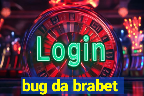 bug da brabet
